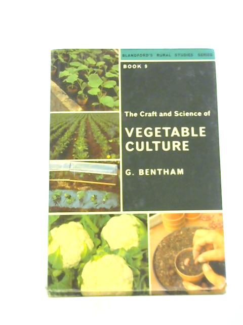 The Craft and Science of Vegetable Culture By G. Bentham