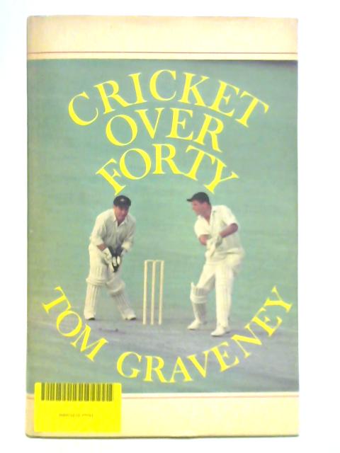 Cricket Over Forty By Tom Graveney