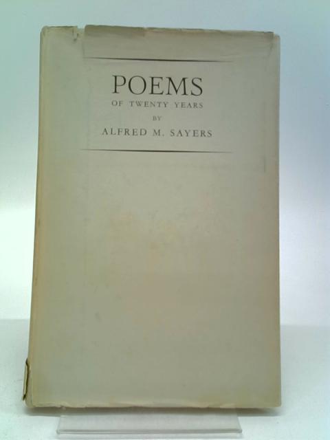 Poems of Twenty Years By Alfred M. Sayers