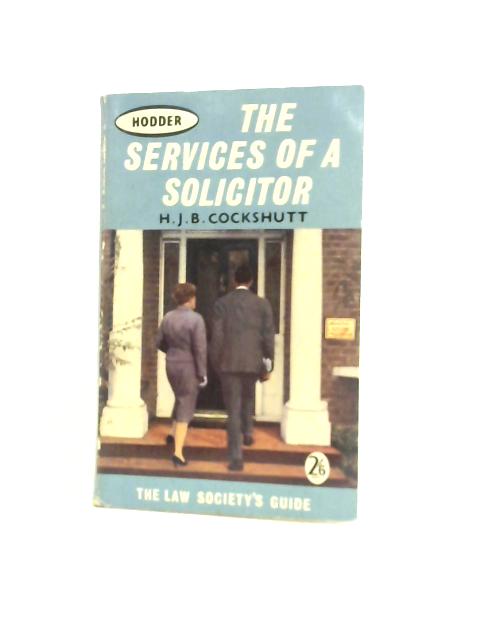 The services of a solicitor: The Law Society's guide von H. J. B. Cockshutt