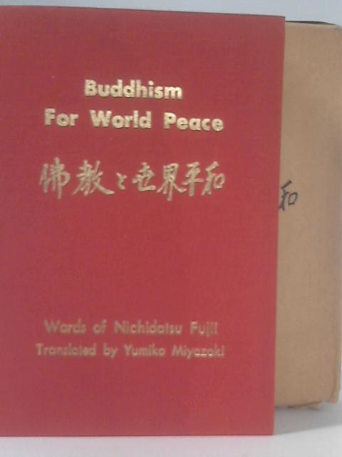 Buddhism For World Peace By Nittatsu Fujii