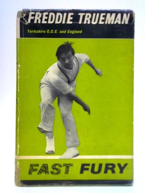 Fast Fury By Freddie Trueman