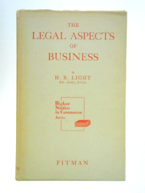 The Legal Aspects of Business By H. R. Light
