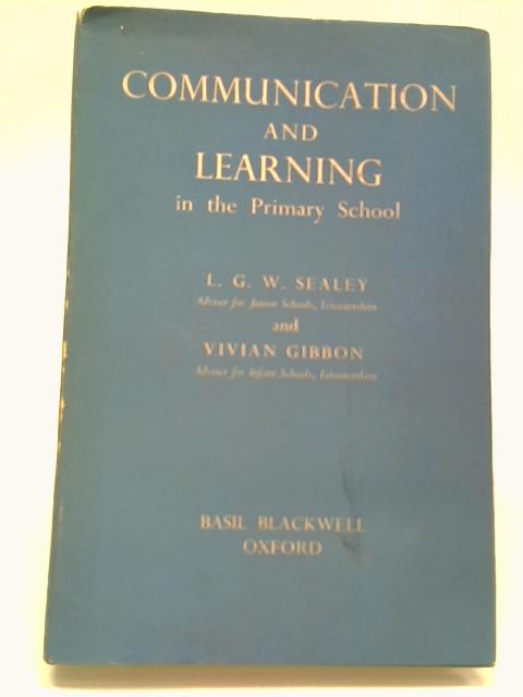 Communication And Learning in the Primary School von L.G.W. Sealey, V. Gibbon