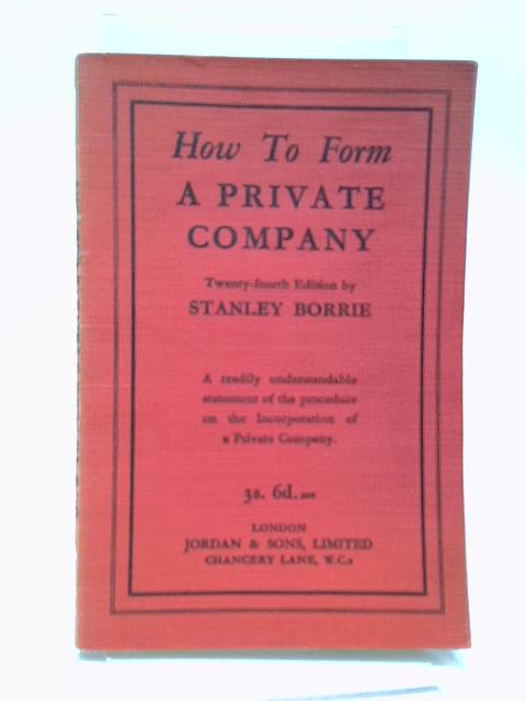 How To Form A Private Company By Stanley Borrie