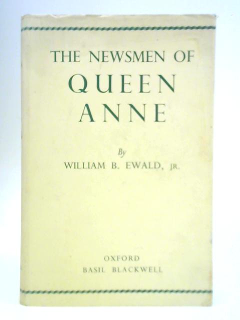 The Newsmen of Queen Anne By William Bragg Ewald, Jr.