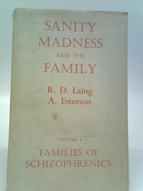 Sanity, Madness and the Family, Volume 1: Families of Schizophrenics By Various