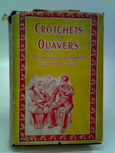 Crotchets And Quavers; Or, The Making Of The Brixwell Young People's Band By Noel Hope Mildred Duff