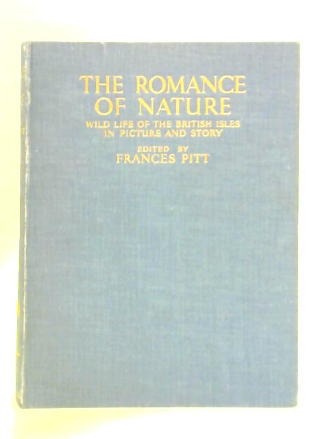 The Romance Of Nature: Volume 1 - Wild Life Of The British Isles In Picture And Story von Frances Pitt (Ed.)