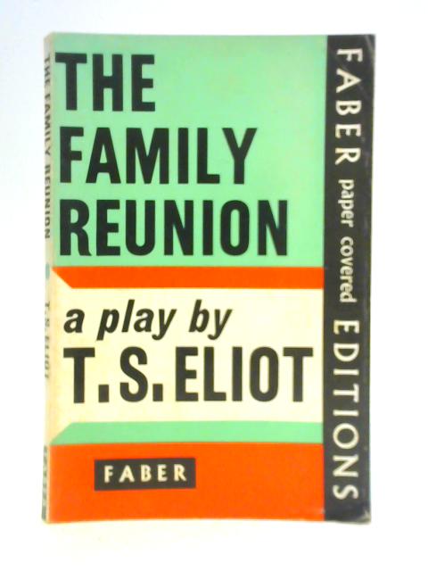 The Family Reunion By T. S. Eliot