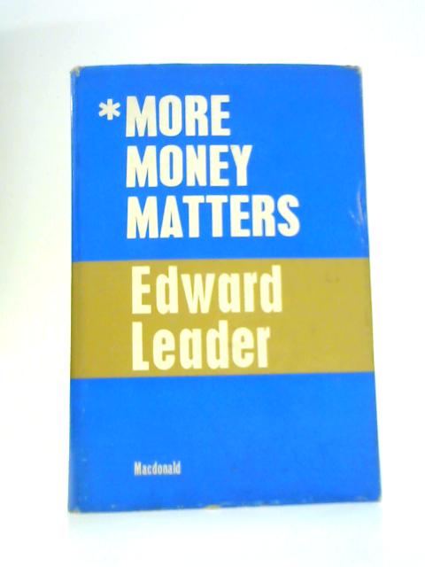 More Money Matters von Edward Leader