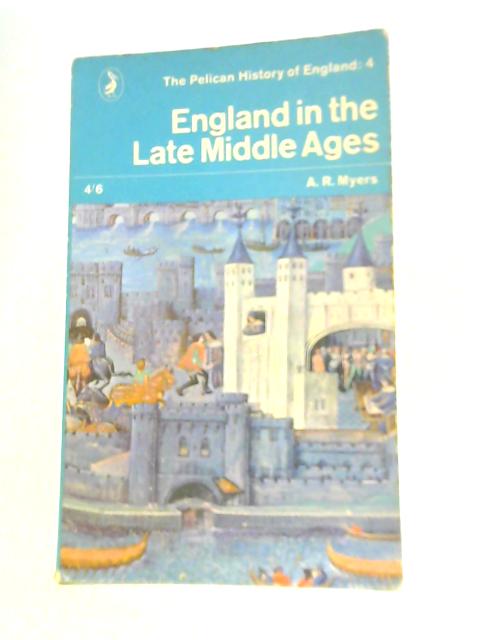 England in the Late Middle Ages (1307 1536) By A R Myers
