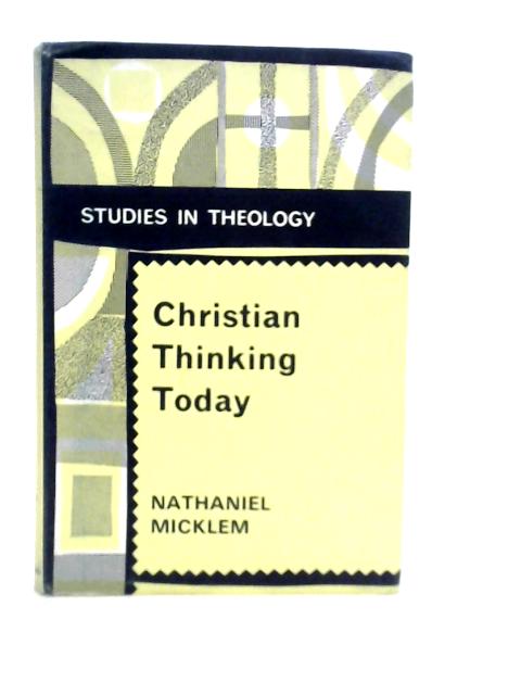 Christian Thinking Today By Nathaniel Micklem