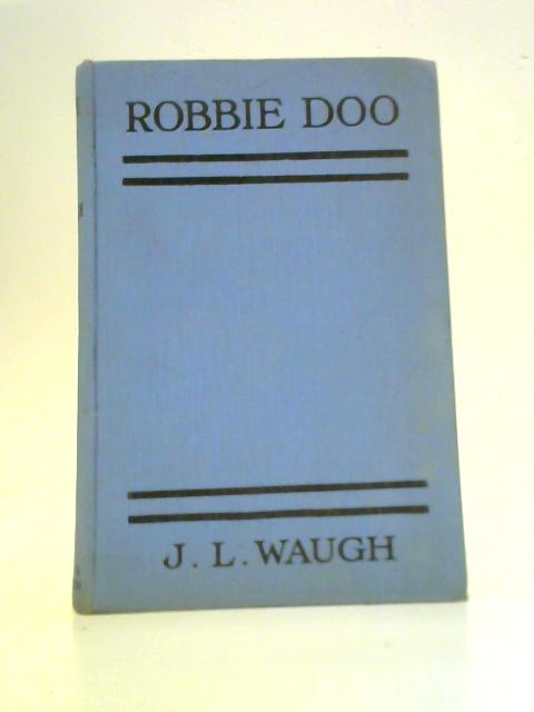 Robbie Doo. His Reminiscences von Joseph Laing Waugh (Ed.)