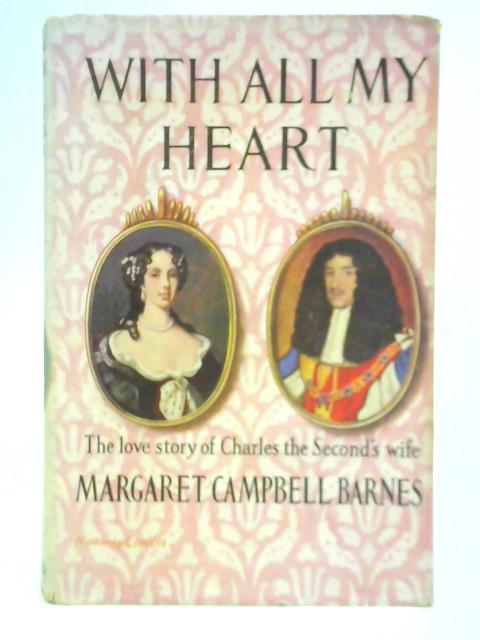 With All My Heart By Margaret Campbell Barnes