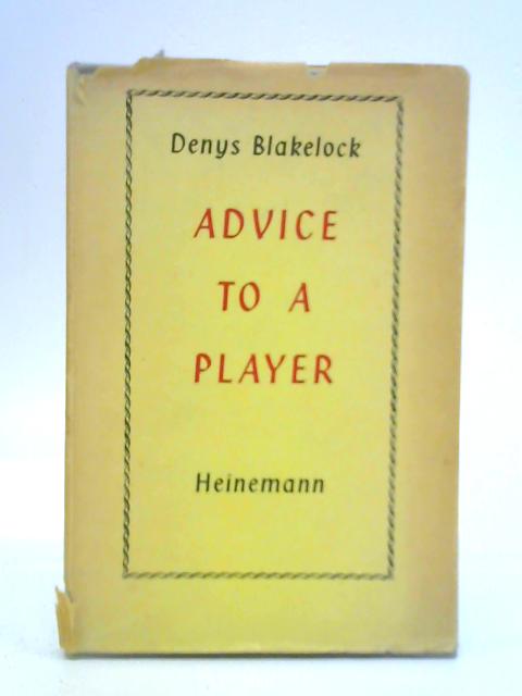 Advice to a Player: Letters to a Young Actor By Denys Blakelock
