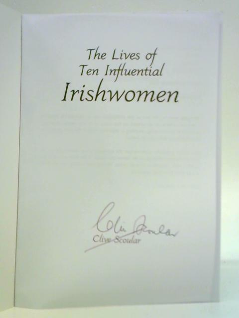 The Lives of Ten Influential Irishwomen By Clive Scoular