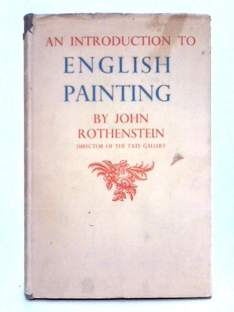 An Introduction to English Painting By John Rothenstein
