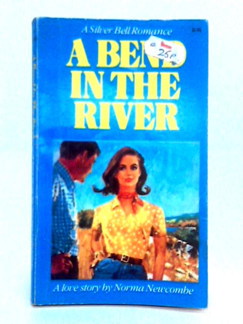 A Bend in the River By Norma Newcombe