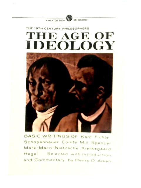 The Age of Ideology 19th century Philosophy By Henry. D. Aiken