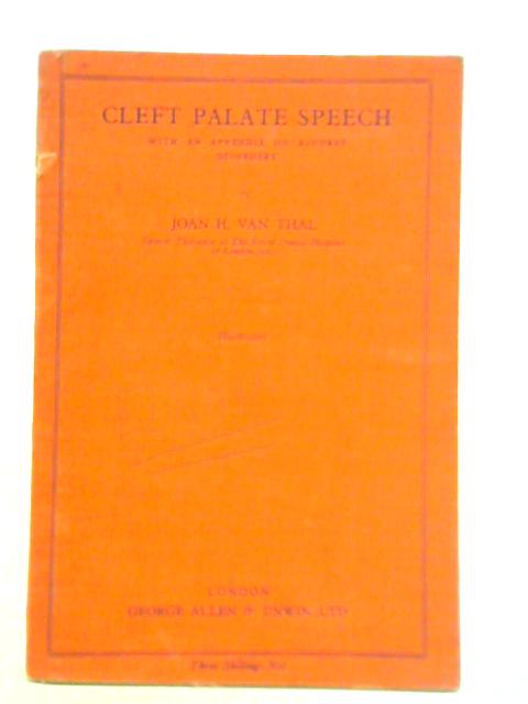 Cleft palate speech: with an appendix on kindred disorders By Joan H. Van Thal