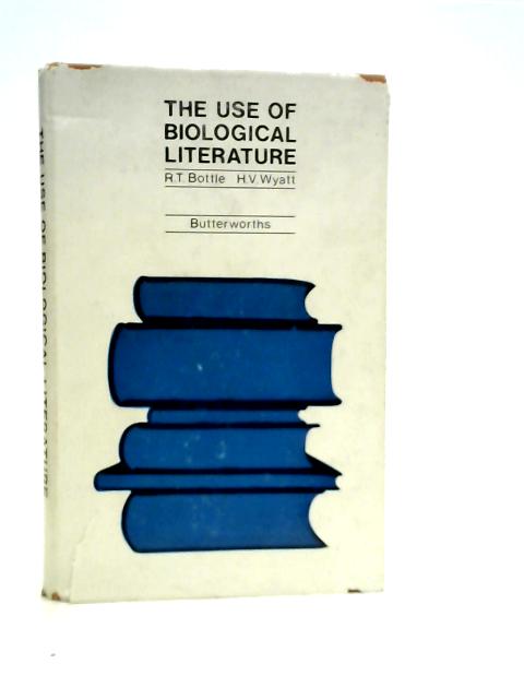 The Use of Biological Literature By R.T.Bottle
