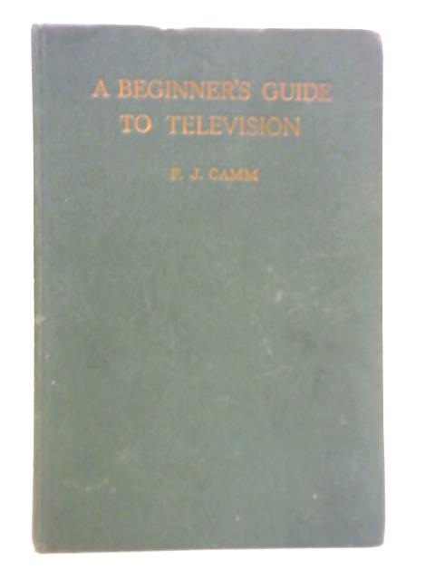 A Beginner's Guide to Television von F. J. Camm