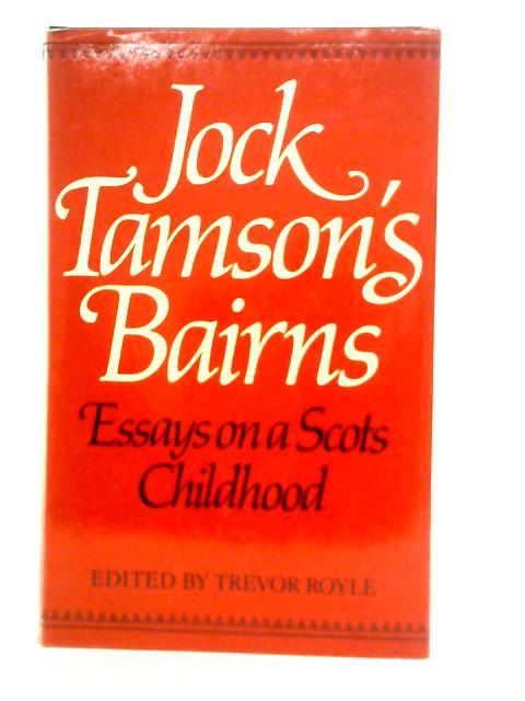 Jock Thomson's Bairns. Essays on a Scots Childhood By T.Royle