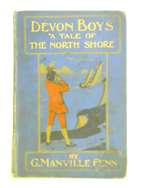 Devon Boys: A Tale of the North Shore By Manville Fenn