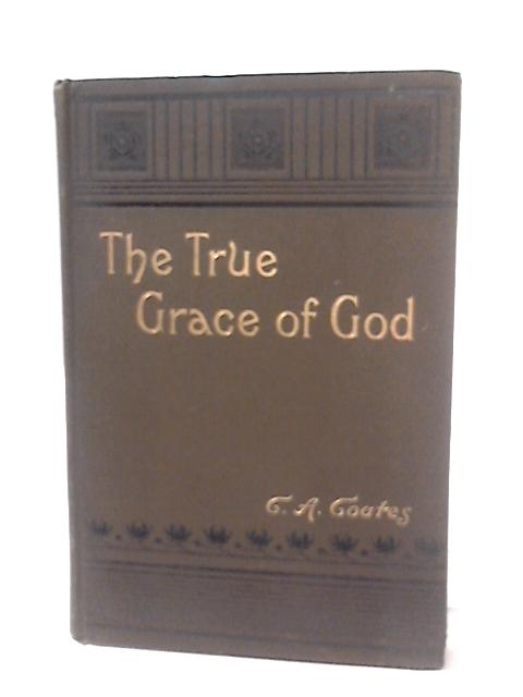 The True Grace of God By C. A. C.