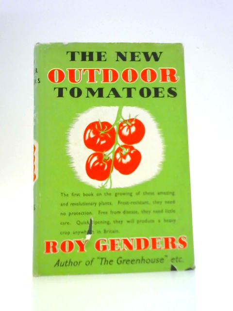 The New Outdoor Tomatoes: a Crop From Every Garden von R. Genders