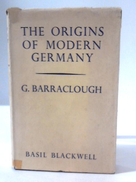 The Origins of Modern Germany By Geoffrey Barraclough