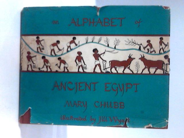 An Alphabet Of Ancient Egypt By Mary Chubb