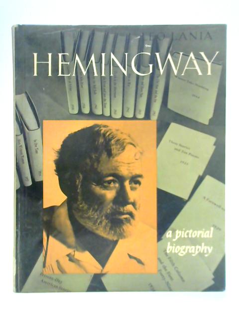 Hemingway: A Pictorial Biography By Leo Lania