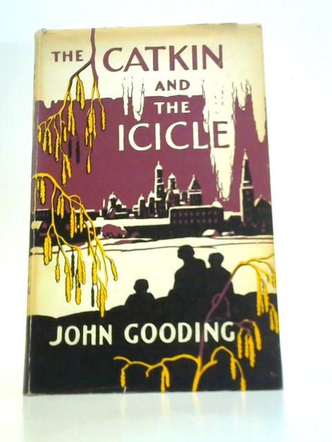 The Catkin and the Icicle By John Gooding