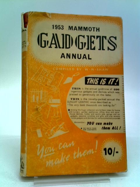 1953 Mammoth Gadgets Annual By W.N. Shaw