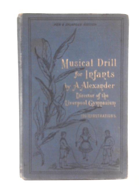 Musical Drill For Infants By A Alexander