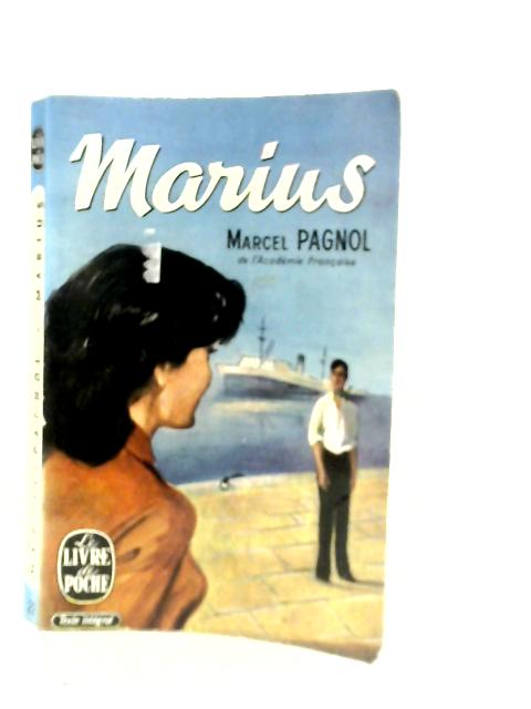 Marius, Piece en Quatre Actes et Six Tableaux By Marcel Pagnol