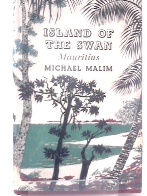 Island of the Swan: Mauritius By Michael Malim