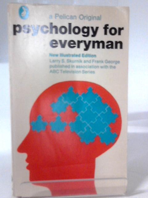 Psychology for Everyman By Larry S. Skurnik & Frank George