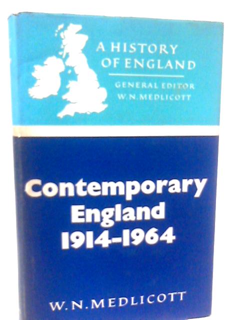 Contemporary England, 1914-1964 (History of England series) By W. N. Medlicott