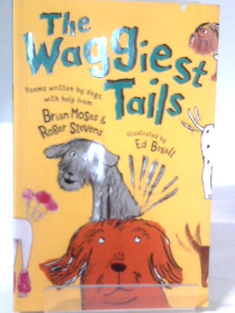 The Waggiest Tails: Poems Written by Dogs By Brian Moses