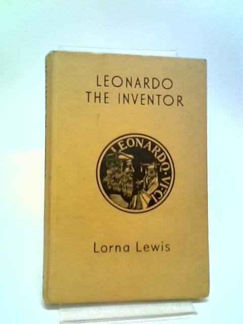 Leonardo The Inventor And Pioneer By Lorna Lewis