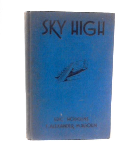 Sky High: The Story of Aviation By Eric Hodgins & Magoun