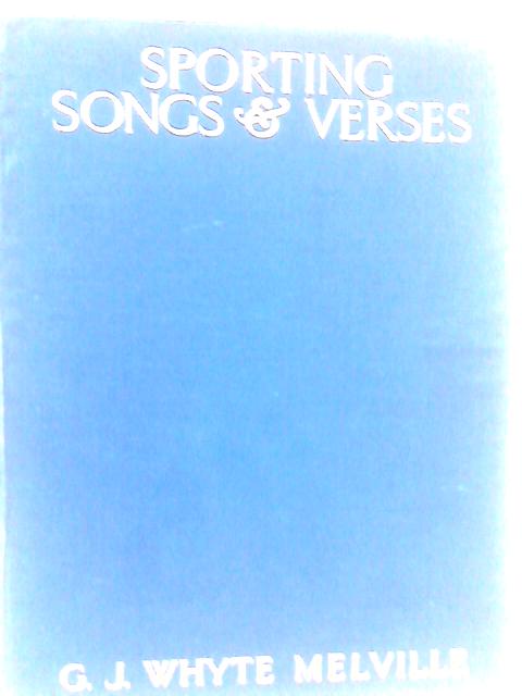 Sporting Songs & Verses By G. J. Whyte-Melville