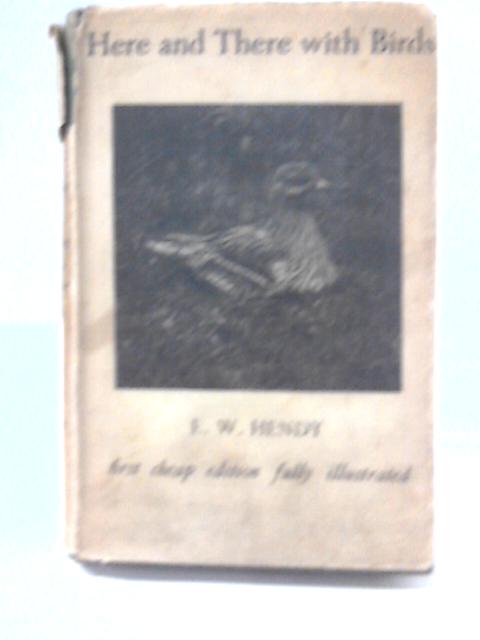 Here and There With Birds By E. W. Hendy