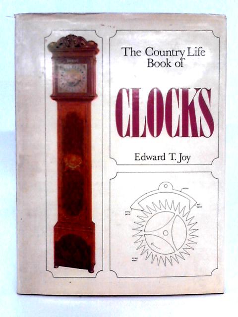 The Country Life Book of Clocks By Edward T. Joy