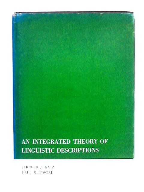 Integrated Theory of Linguistic Descriptions (Research Monograph) von Jerrold J. Katz, Paul M. Postal