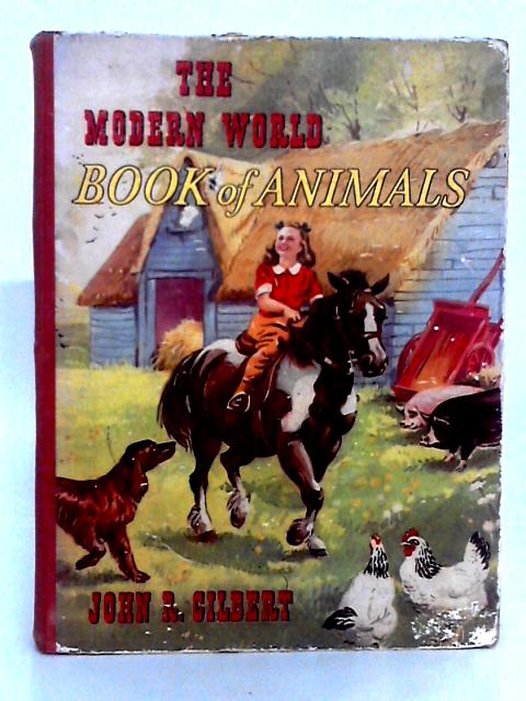 The Modern World Book of Animals By John R. Gilbert