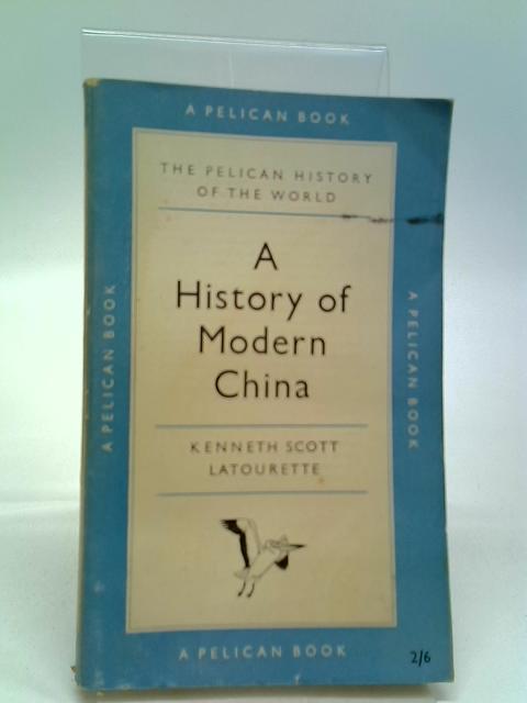 A History Of Modern China (Pelican History Of The World Series) By Kenneth Scott Latourette